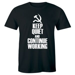 Keep Quiet And Continue Working T-Shirt Soviet Tee